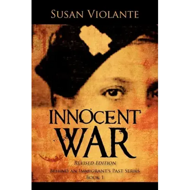 Innocent War (Revised Edition): Behind an Immigrant's Past Series Book 1