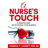 A Nurse's Touch: A prayer and devotional for nurses