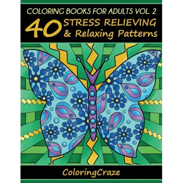 Coloring Books For Adults Volume 2: 40 Stress Relieving And Relaxing Patterns, Adult Coloring Books Series By ColoringCraze