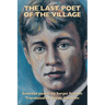 The Last Poet of the Village: Selected Poems by Sergei Yesenin Translated by Anton Yakovlev