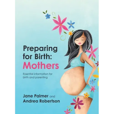 Preparing for Birth: Essential information for birth and parenting