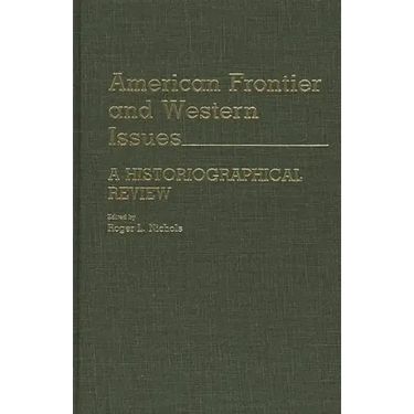 American Frontier and Western Issues: An Historiographical Review