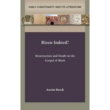 Risen Indeed?: Resurrection and Doubt in the Gospel of Mark