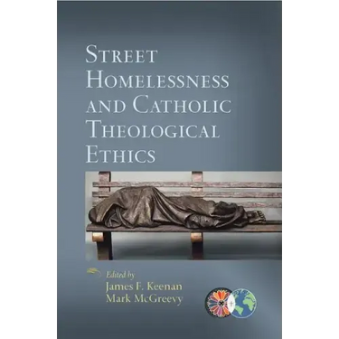 Street Homelessness and Catholic Theological Ethics