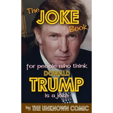 The Joke Book for People Who Think Donald Trump Is a Joke