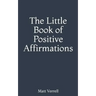 The Little Book of Positive Affirmations