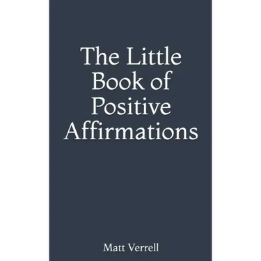 The Little Book of Positive Affirmations