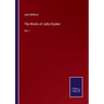The Works of John Dryden: Vol. I