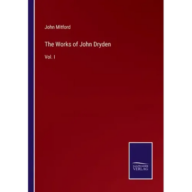 The Works of John Dryden: Vol. I