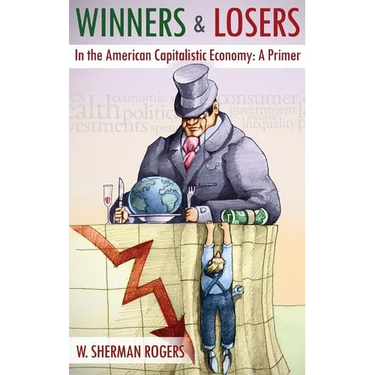 Winners and Losers in the American Capitalistic Economy: A Primer