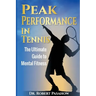Peak Performance in Tennis: The Ultimate Guide to Mental Fitness