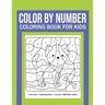 Color By Number Coloring Book For Kids: Great Gift for Boys & Girls, Ages 4-8, 8-12