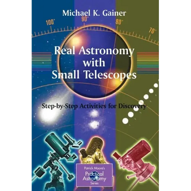 Real Astronomy with Small Telescopes: Step-By-Step Activities for Discovery