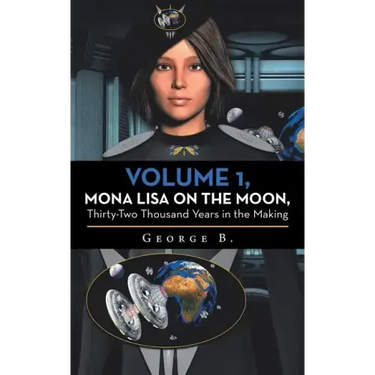 Volume 1, Mona Lisa on the Moon, Thirty-Two Thousand Years in the Making