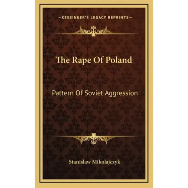 The Rape of Poland: Pattern of Soviet Aggression