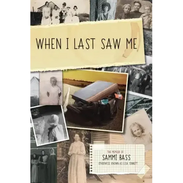 When I Last Saw Me: The Memoir of Sammi Bass (Otherwise Known as Lisa Jennett)