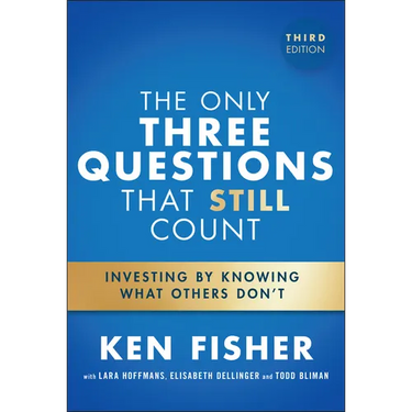 The Only Three Questions That Still Count: Investing by Knowing What Others Don't