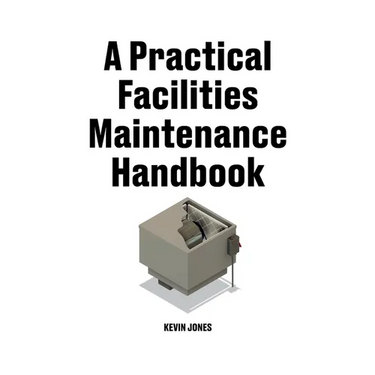 A Practical Facilities Maintenance Handbook