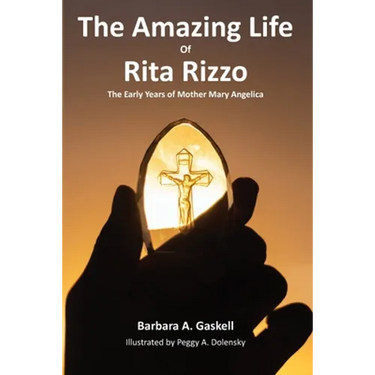The Amazing Life of Rita Rizzo: The Early Years of Mother Mary Angelica