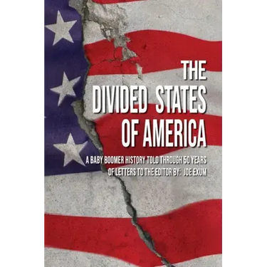 The Divided States of America: A Baby Boomer History Told Through 50 Years of Letters to the Editor