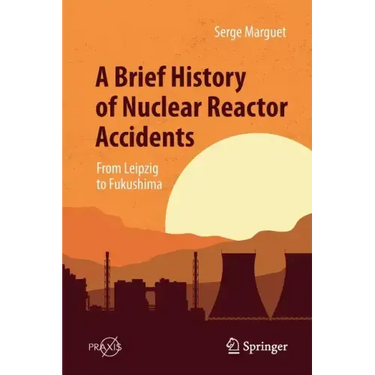 A Brief History of Nuclear Reactor Accidents: From Leipzig to Fukushima