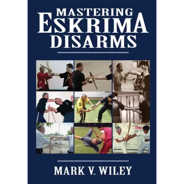 Mastering Eskrima Disarms