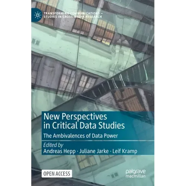 New Perspectives in Critical Data Studies: The Ambivalences of Data Power