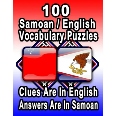 100 Samoan/English Vocabulary Puzzles: Learn and Practice Samoan By Doing FUN Puzzles!, 100 8.5 x 11 Crossword Puzzles With Clues In English, Answers