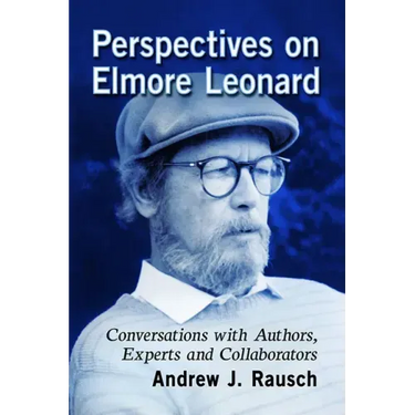 Perspectives on Elmore Leonard: Conversations with Authors, Experts and Collaborators