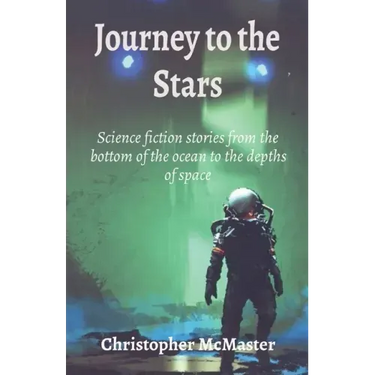 Journey to the Stars: Science fiction stories from the bottom of the ocean to the depths of space