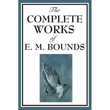 The Complete Works of E. M. Bounds
