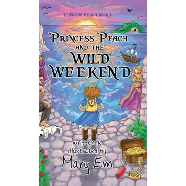 Princess Peach and the Wild Weekend (hardcover): a Princess Peach story