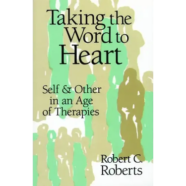 Taking the Word to Heart: Self and Other in an Age of Therapies