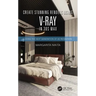 Create Stunning Renders Using V-Ray in 3ds Max: Guiding the Next Generation of 3D Renderers