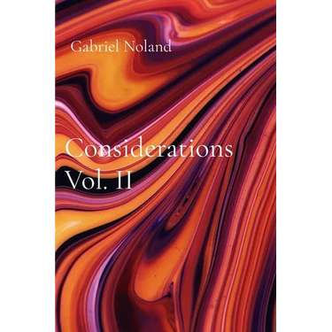 Considerations Vol. II: A continued reckoning with existence