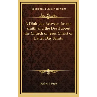 A Dialogue Between Joseph Smith and the Devil about the Church of Jesus Christ of Latter Day Saints