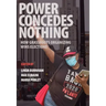 Power Concedes Nothing: How Grassroots Organizing Wins Elections