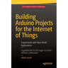 Building Arduino Projects for the Internet of Things: Experiments with Real-World Applications