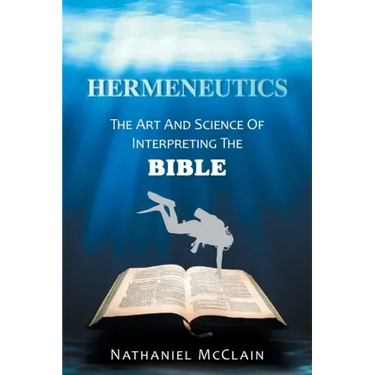 Hermeneutics: The Art and Science of Interpreting the Bible