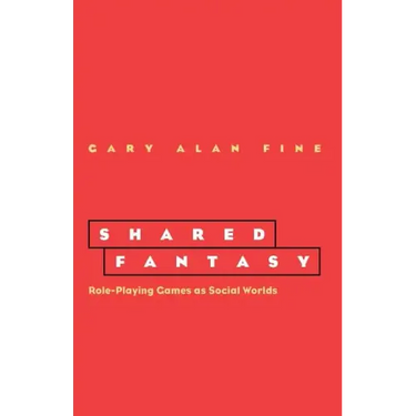 Shared Fantasy: Role Playing Games as Social Worlds