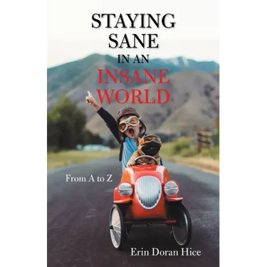 Staying Sane in an Insane World: From a to Z