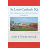 St. Louis Cardinals IQ: The Ultimate Test of True Fandom (History & Trivia)