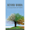 Beyond Words: A Collection of Poems