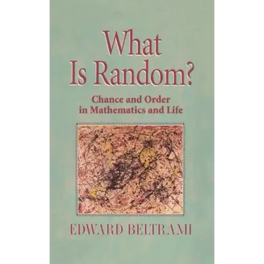 What Is Random?: Chance and Order in Mathematics and Life