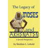The Legacy of Moses and Akhenaten