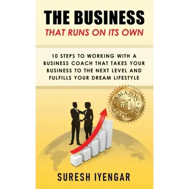 The Business That Runs on Its Own: 10 Steps to Working With a Business Coach That Takes Your Business to The Next Level and Fulfills Your Dream Lifest