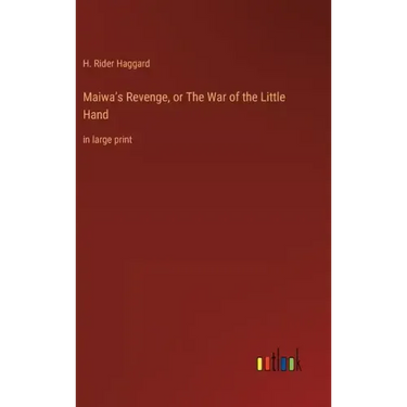 Maiwa's Revenge, or The War of the Little Hand: in large print