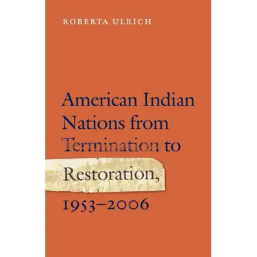 American Indian Nations from Termination to Restoration, 1953-2006