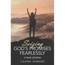 Seizing God's Promises Fearlessly: A Study of Joshua