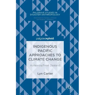 Indigenous Pacific Approaches to Climate Change: Aotearoa/New Zealand